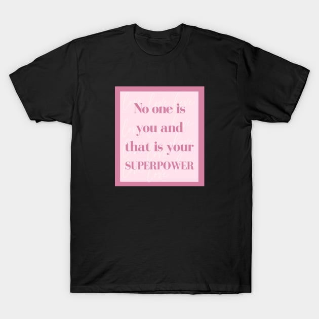 No one is you and that is your superpower T-Shirt by Feminist Vibes